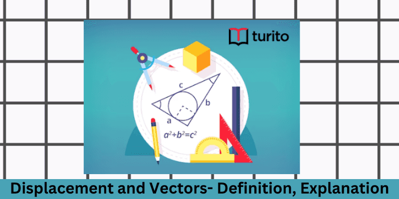 Displacement and Vectors- Definition, Explanation